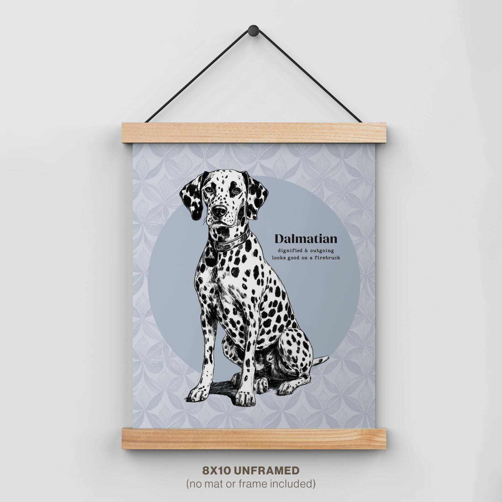 Dalmatian drawing wall art displayed in a poster hanger with a playful caption and floral backdrop, 8x10 unframed print.